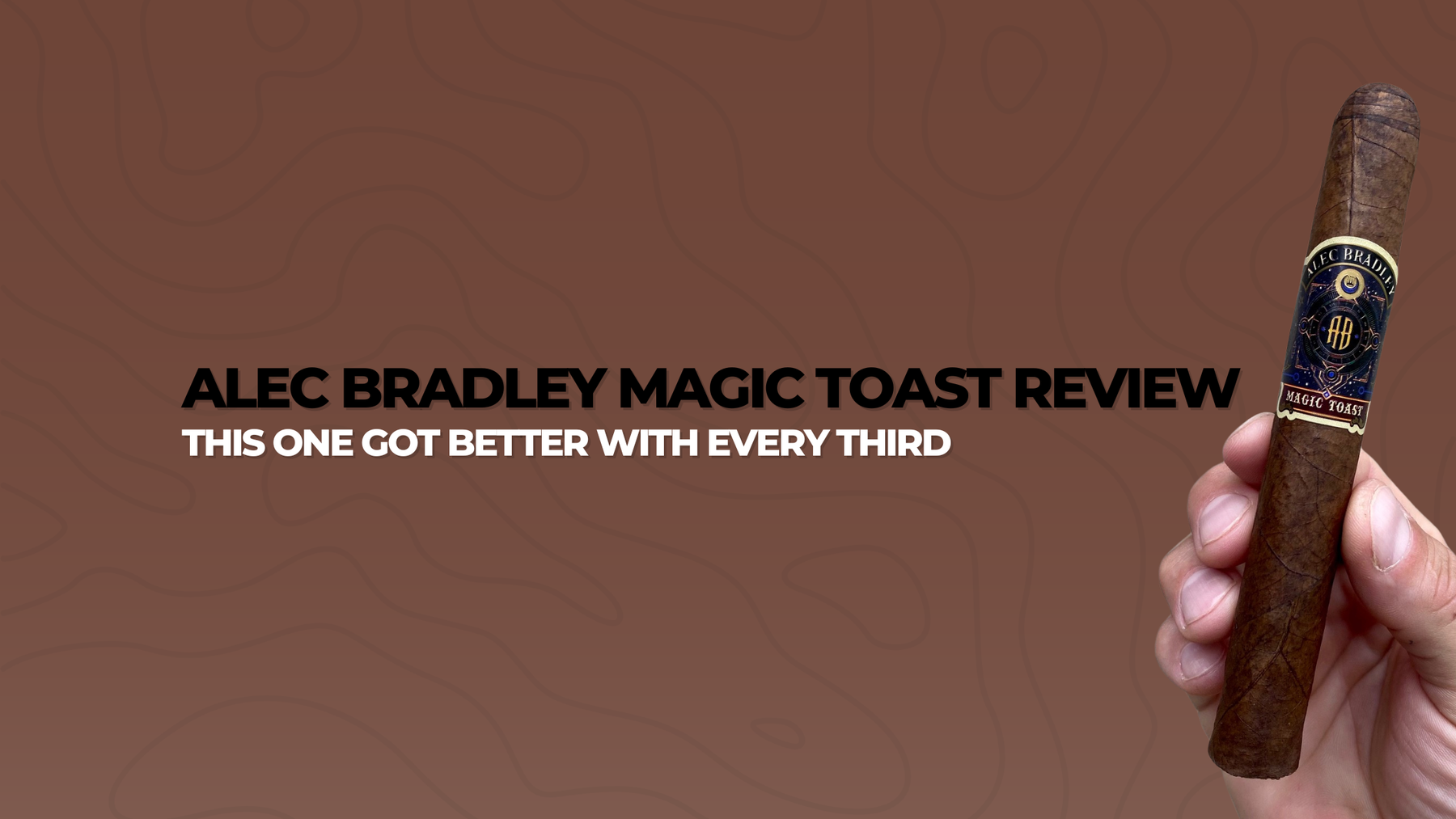 Alec Bradley Magic Toast Review