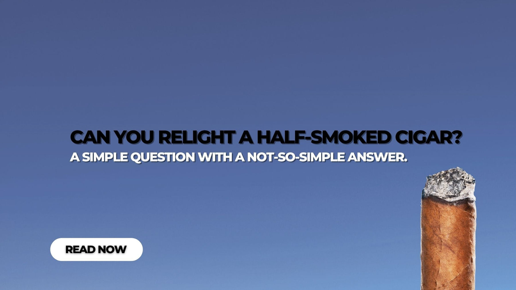 Can You Relight a Half-Smoked Cigar