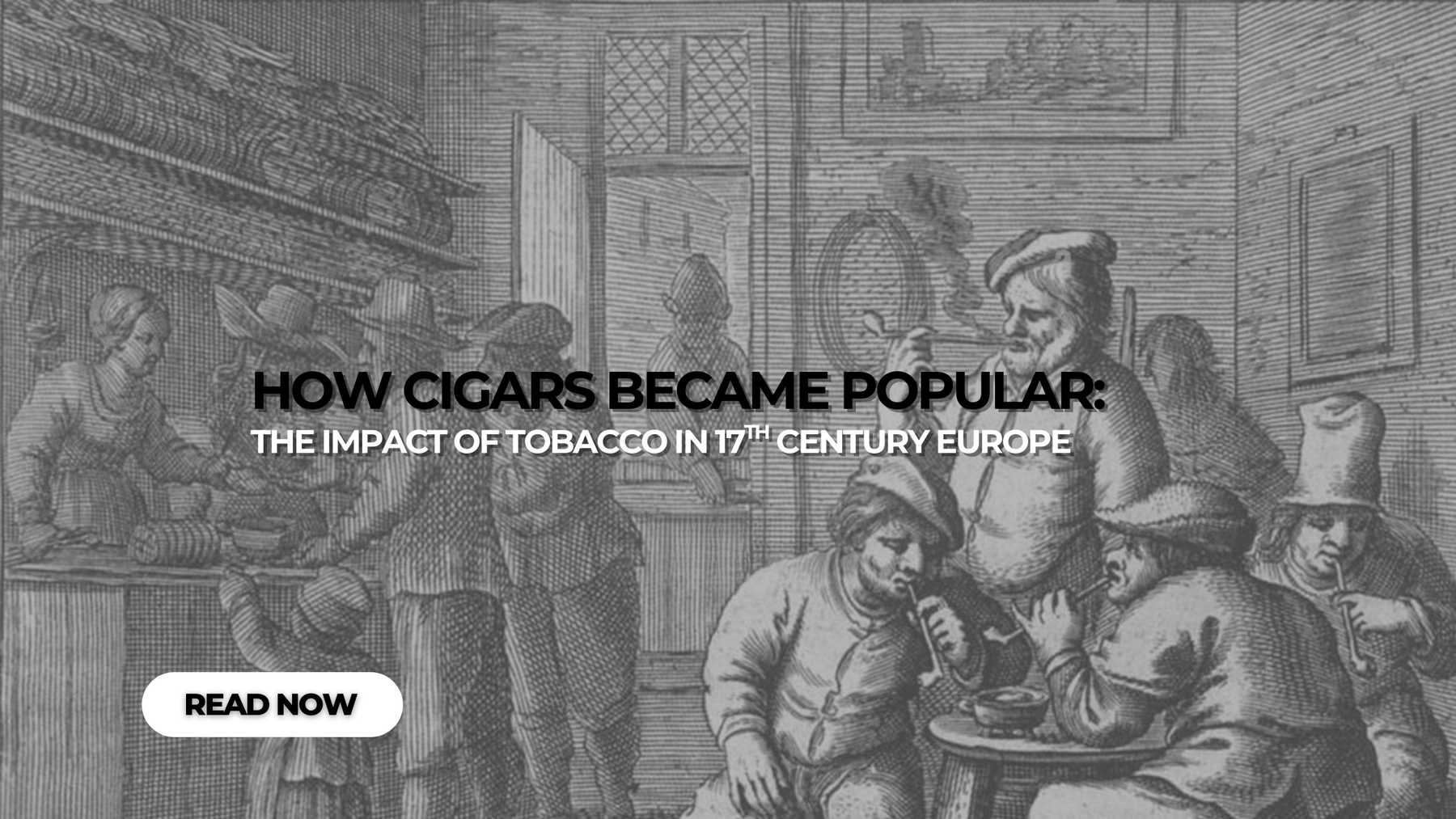 How Cigars Became Popular in 17th-Century Europe