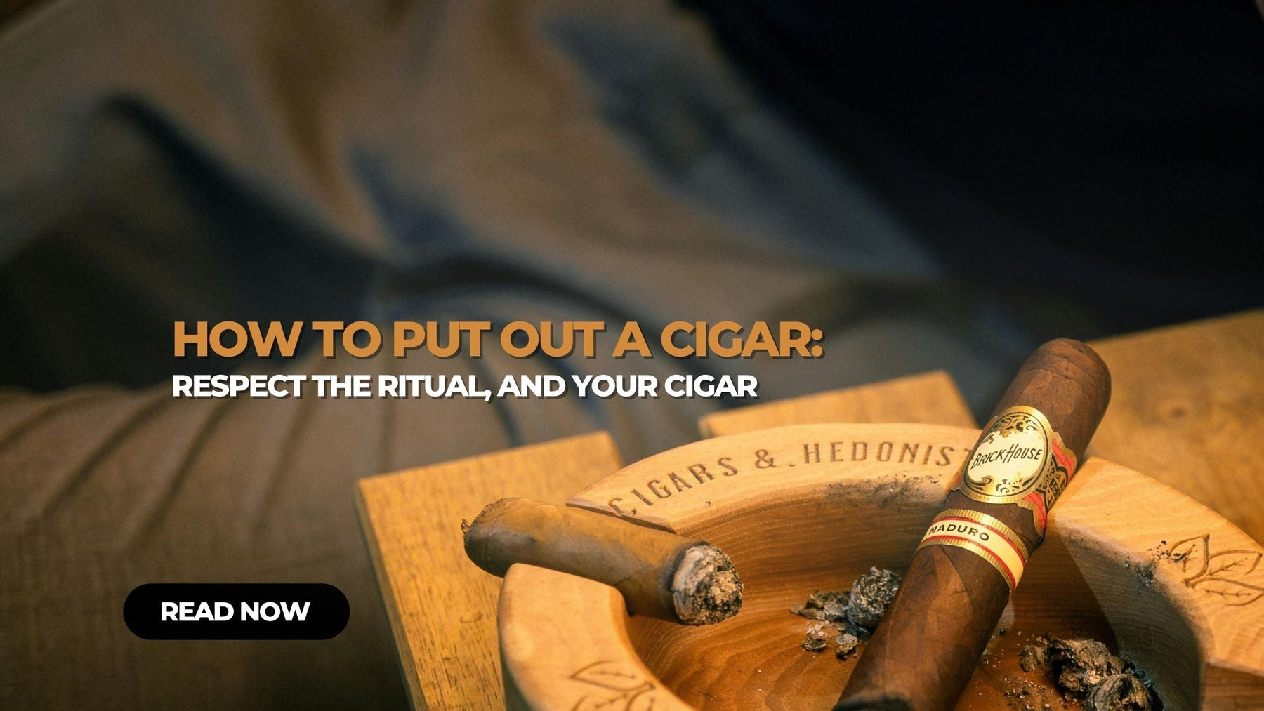 How To Put Out A Cigar Properly