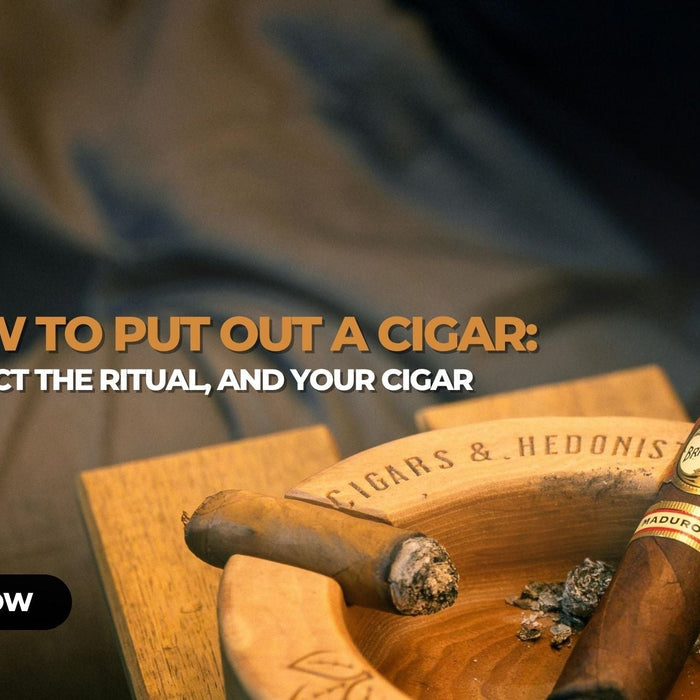 How To Put Out A Cigar Properly