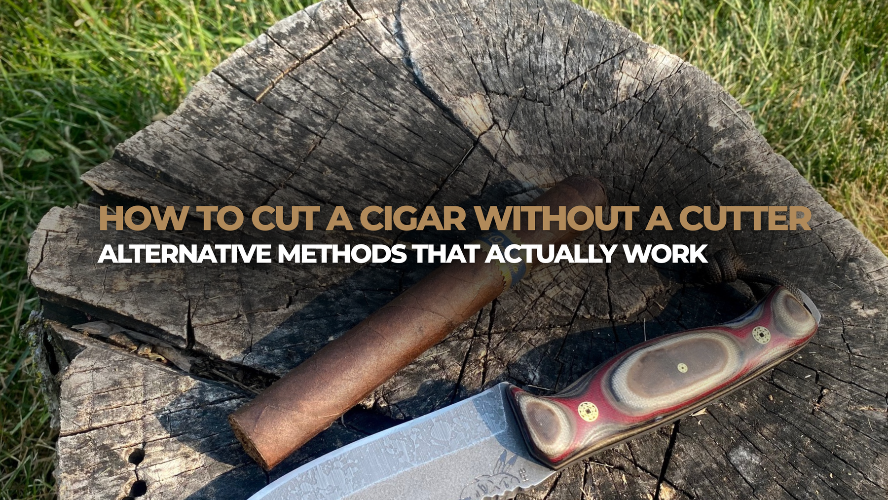 How To Cut A Cigar Without A Cutter