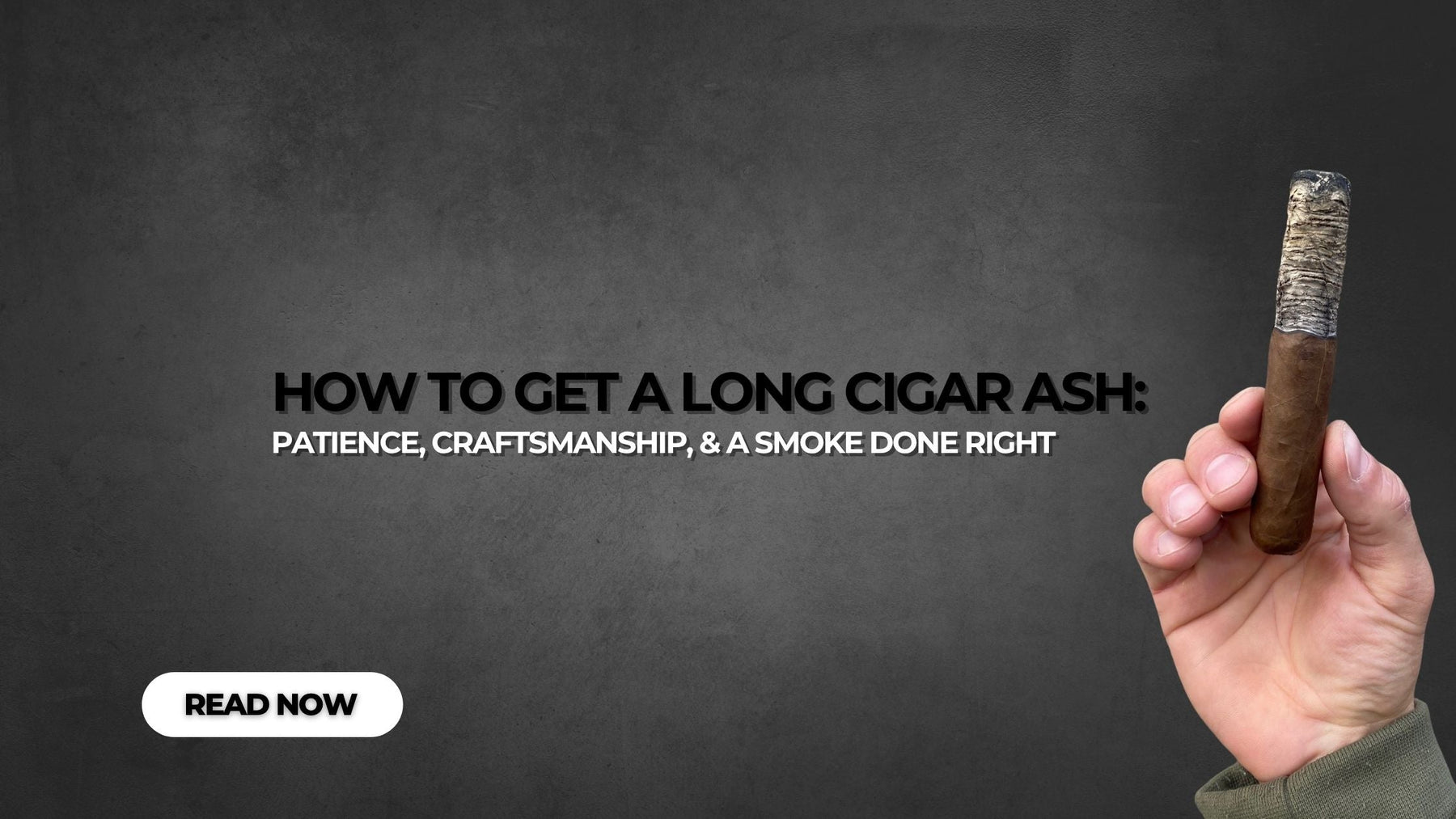 How to Get a Long Cigar Ash