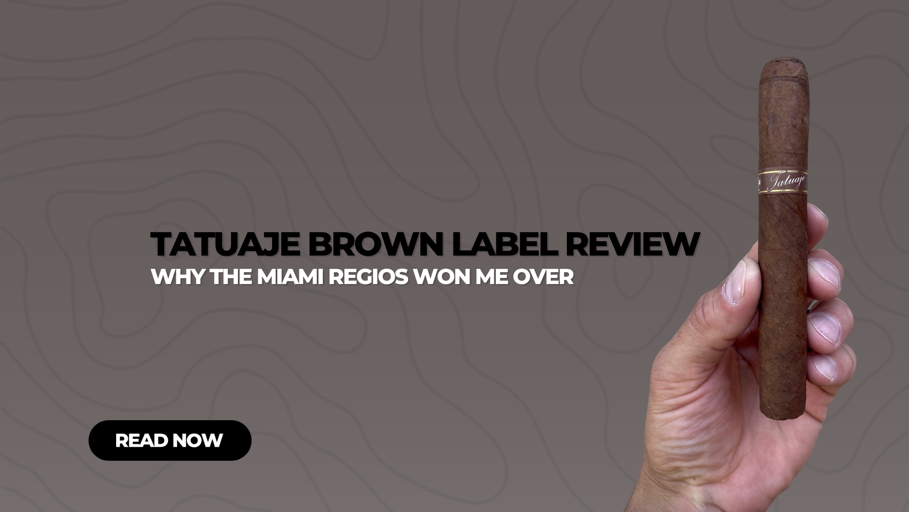 Tatuaje Brown Label Review