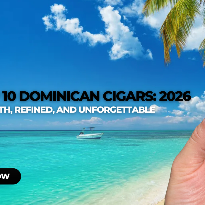 Top 10 Dominican Cigars of 2026