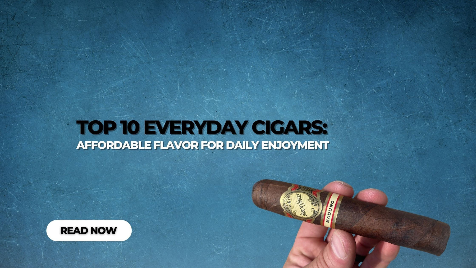 Top 10 Everyday Cigars