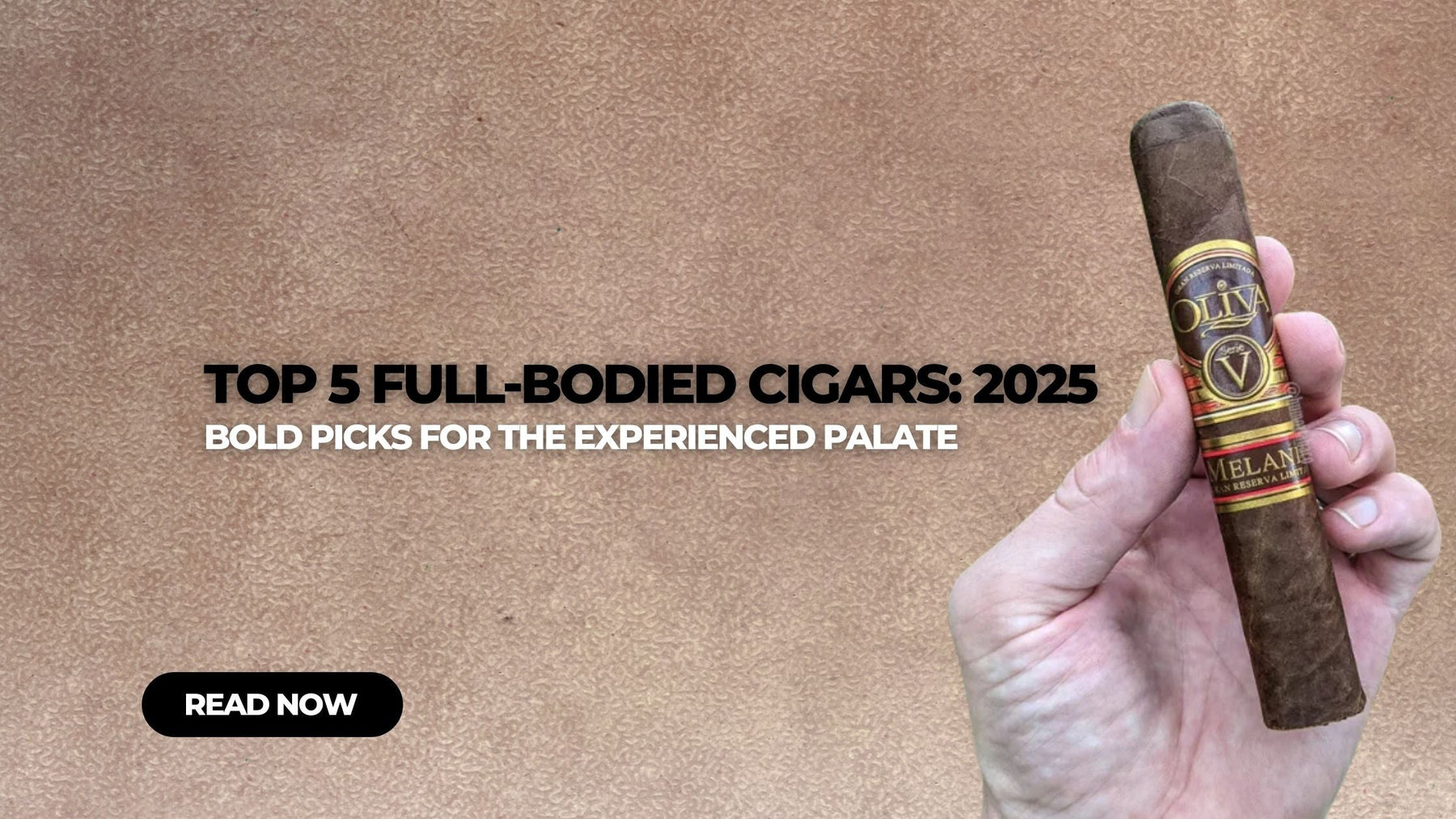 Top 5 Full-Bodied Cigars